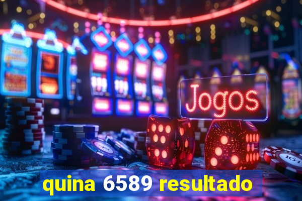 quina 6589 resultado